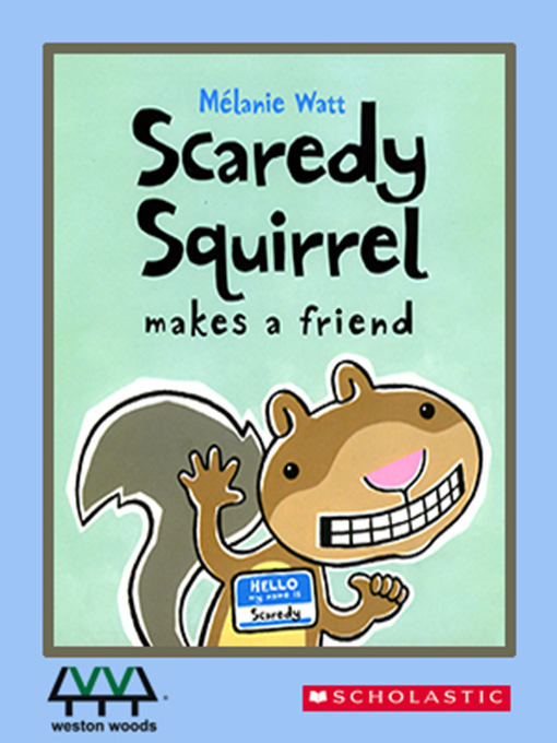 Title details for Scaredy Squirrel Makes a Friend by Melanie Watt - Wait list